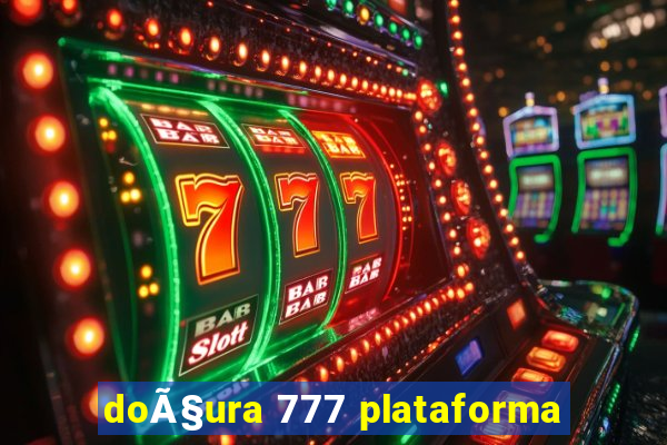 doÃ§ura 777 plataforma